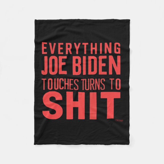Funny Donald Trump 2024 Everything Joe Biden Touch Fleece Blanket (Front)
