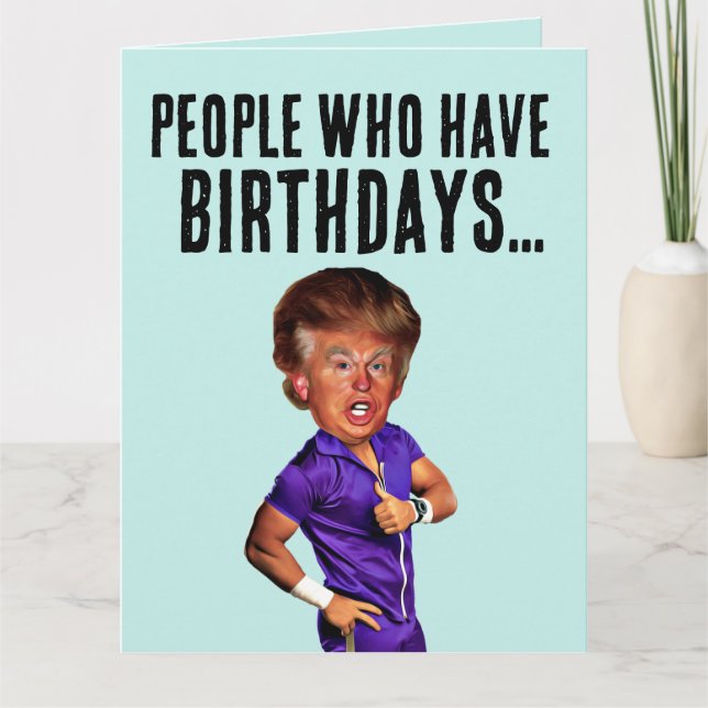 FUNNY DONALD TRUMP BIRTHDAY CARD FOR FRIEND FAMILY (Front)
