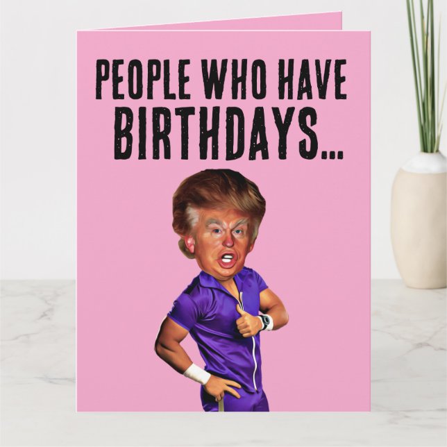 FUNNY DONALD TRUMP BIRTHDAY CARD FOR FRIEND FAMILY (Front)