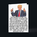 Funny Donald Trump Card Gift For Birthday<br><div class="desc">Funny Birthday Gift With The Saying Of Donald Trump "Your birthday is going to be great. So great. It's going to be yuge. So yuuuugge... " Perfect gift for birthday.</div>