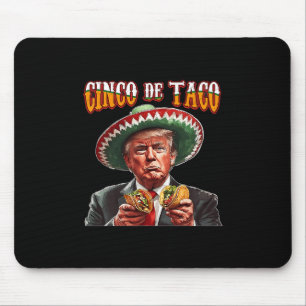 Funny Donald Trump Cinco De Mayo - Funny Trump Cin Mouse Pad