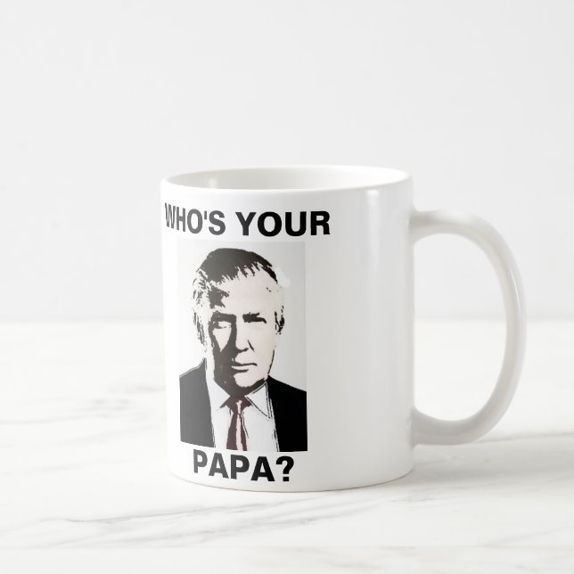 Funny Donald Trump Coffee Mugs, Who's your Papa? Coffee Mug (Right)