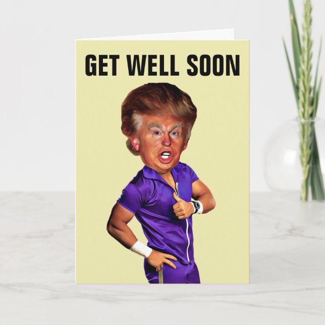 FUNNY DONALD TRUMP GET WELL GREETING CARDS (Front)
