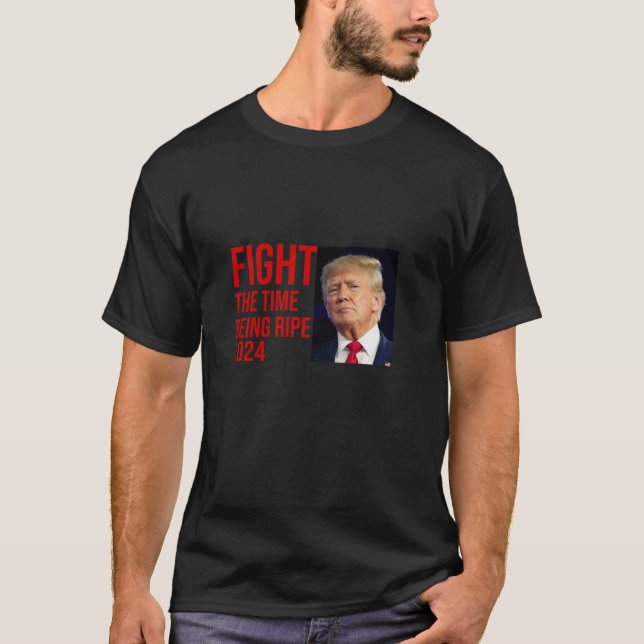 funny donald trump he ll never stop fighting to sa T-Shirt (Front)