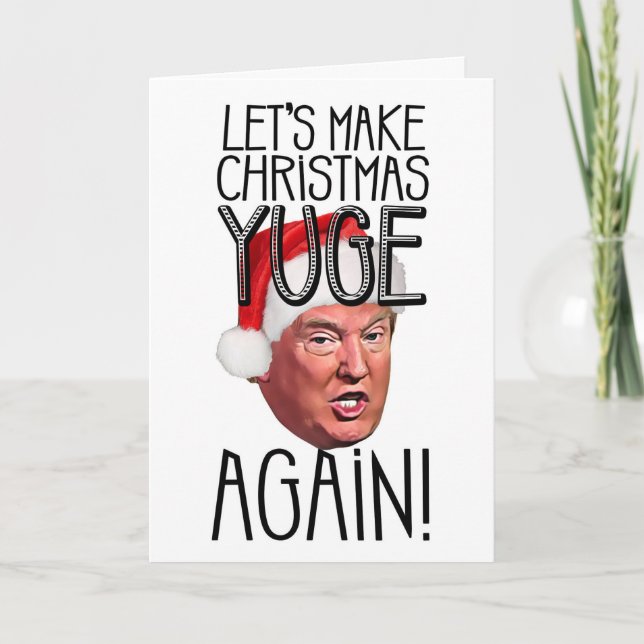 Funny Donald Trump Make Christmas Yuge Again 2024 Holiday Card (Front)