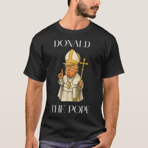 Funny Donald Trump Pope Meme Funny T-Shirt