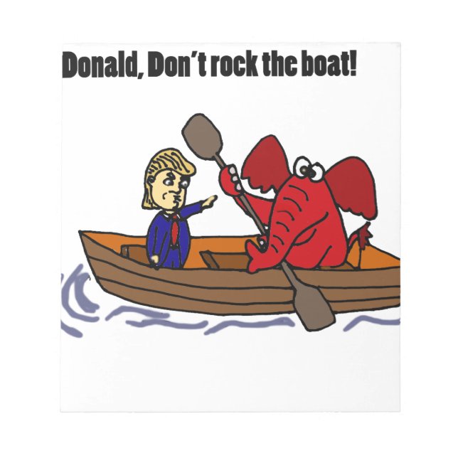 Funny Donald Trump Rocking the Boat Cartoon Notepad (Front)