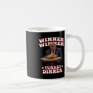 Funny Donald Trump Winner Winner Turkey Dinner Tha Coffee Mug