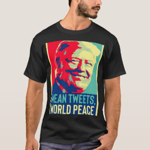 funny donald trump World Peace and Mean Tweets 202 T-Shirt