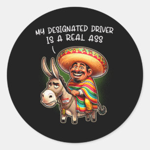 Funny Donkey My Designated Driver Is A Real Mexica Classic Round Sticker