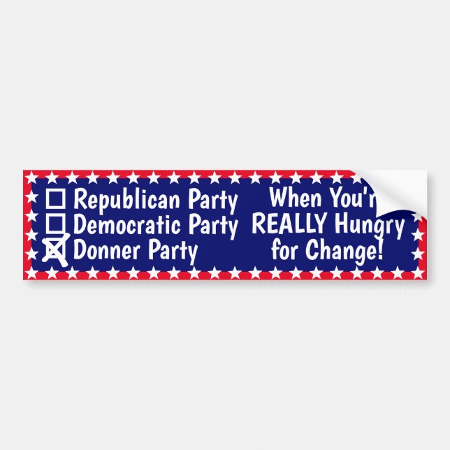 Funny Donner Party Hungry for Change Political Bumper Sticker (Front)