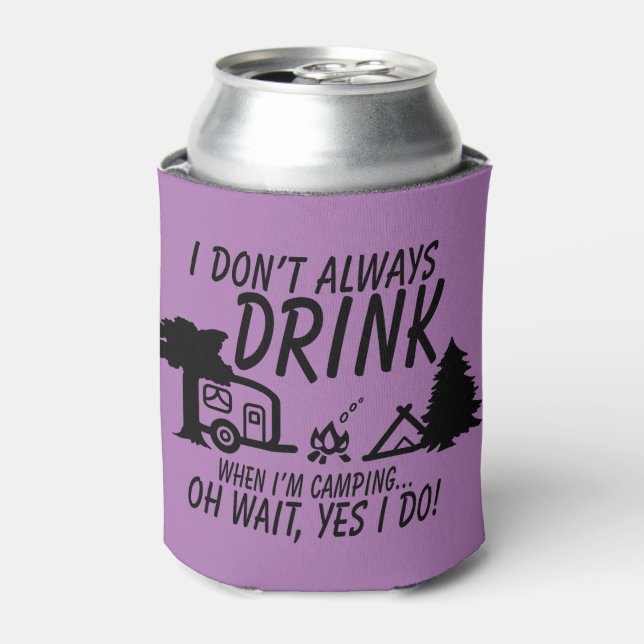 Funny Don't Always Drink Yes I Do Camping Party Can Cooler (Can Front)