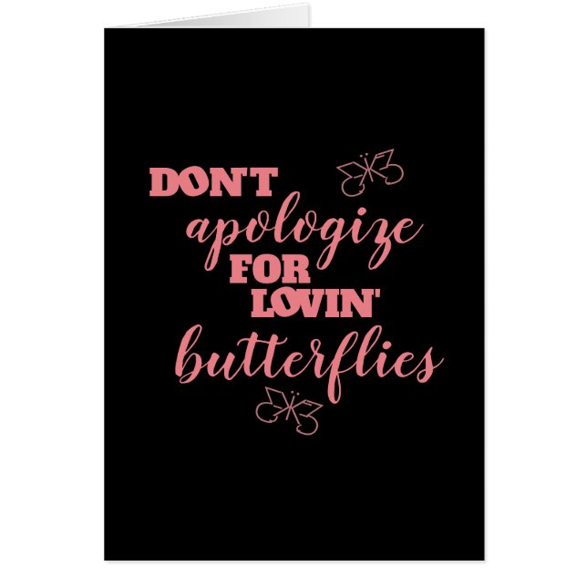 Funny Don't Apologize for Lovin' Butterflies (Front)