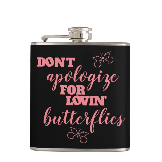Funny Don't Apologize for Lovin' Butterflies Hip Flask (Front)
