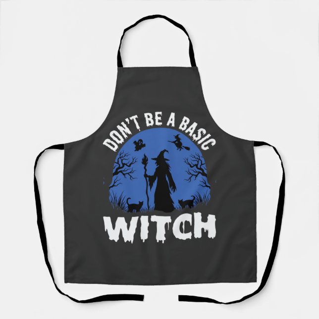 Funny Don't Be a Basic Witch Halloween Design Apron (Front)