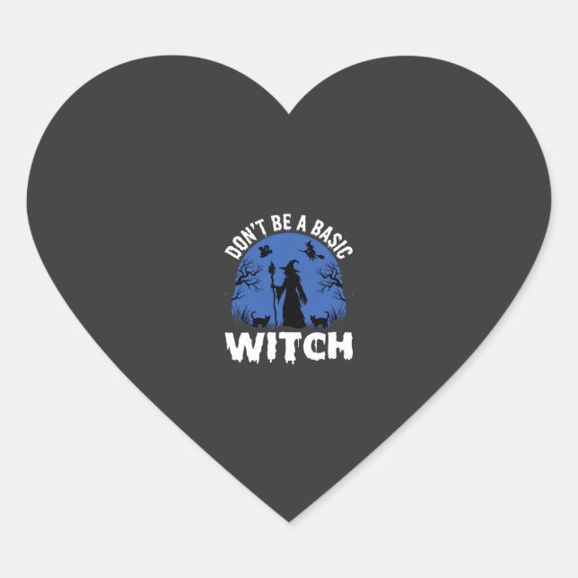 Funny Don't Be a Basic Witch Halloween Design Heart Sticker (Front)