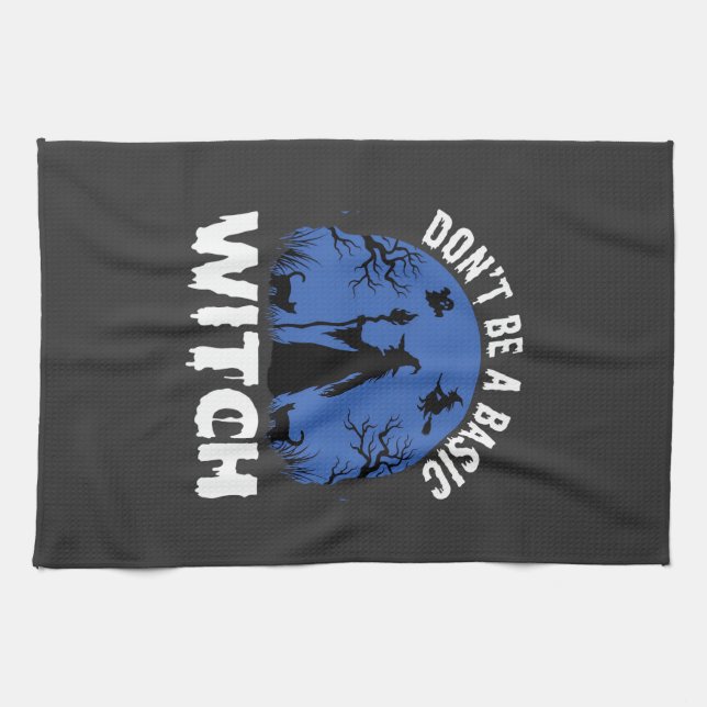 Funny Don't Be a Basic Witch Halloween Design Kitchen Towel (Horizontal)