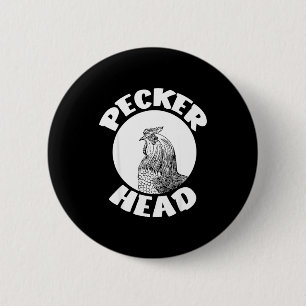 Funny Don't Be A Clucking Pecker Head Chicken Farm 2 Inch Round Button