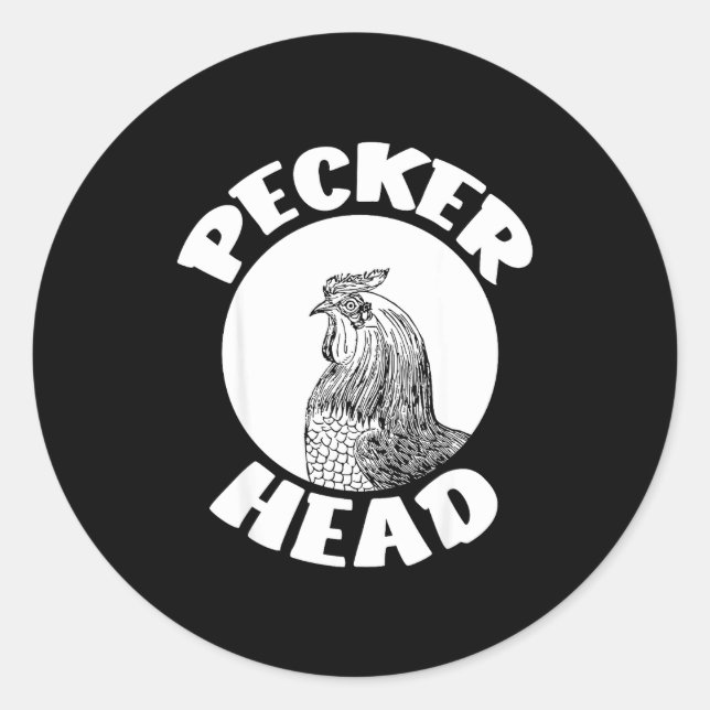 Funny Don't Be A Clucking Pecker Head Chicken Farm Classic Round Sticker (Front)