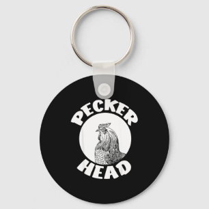 Funny Don't Be A Clucking Pecker Head Chicken Farm Keychain