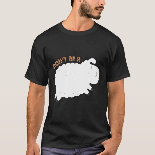 Funny Dont Be A Sheep Farming Sheep T-Shirt (Front)