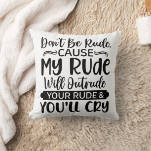 Funny Don't Be Rude Throw Pillow