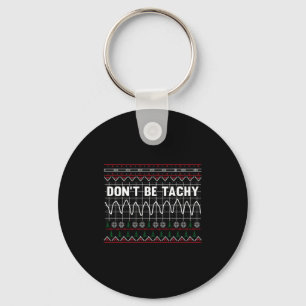 Funny Don't Be Tachy Ems Long Sleeve  Keychain
