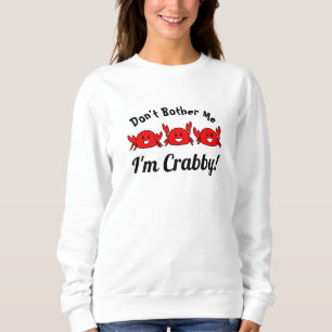 Funny Don't Bother Me, I'm Crabby! Happy Red Crabs Sweatshirt