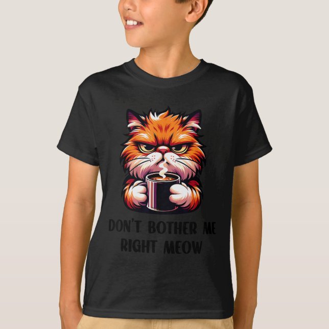 Funny Don't Bother Me Right Meow Cats Cat Coffee M T-Shirt (Front)