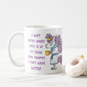 Funny Don't Care What Day it is I just want Coffee Mug