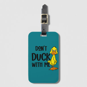 Funny Don't Duck with me Pun Luggage Tag