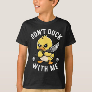 Funny Dont Duck With Sarcastic Rubber Duck Joke T-Shirt