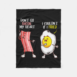 Funny Don't Go Bacon My Heart Cool Bacon And Egg G Fleece Blanket