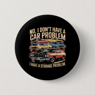 Funny Dont Have A Car Problem Have A Storage 2 Inch Round Button