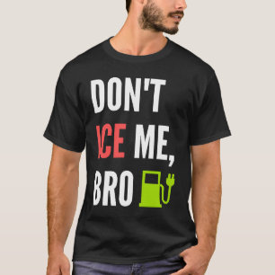 Funny Don't Ice Me Bro Electric Car T-Shirt