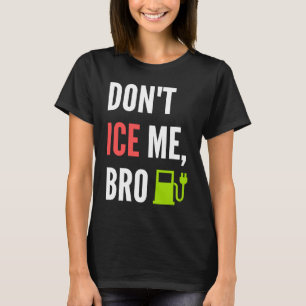 Funny Don't Ice Me Bro Electric Car T-Shirt
