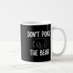 Funny Don't Ke The Bear Joke Sarcastic Family Coffee Mug