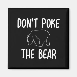 Funny Don't Ke The Bear Joke Sarcastic Family  Magnet