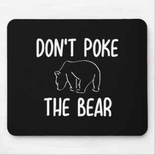 Funny Don't Ke The Bear Joke Sarcastic Family  Mouse Pad