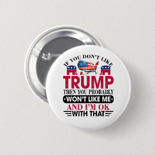 Funny Don't Like Trump Won't Like Me 2 Inch Round Button