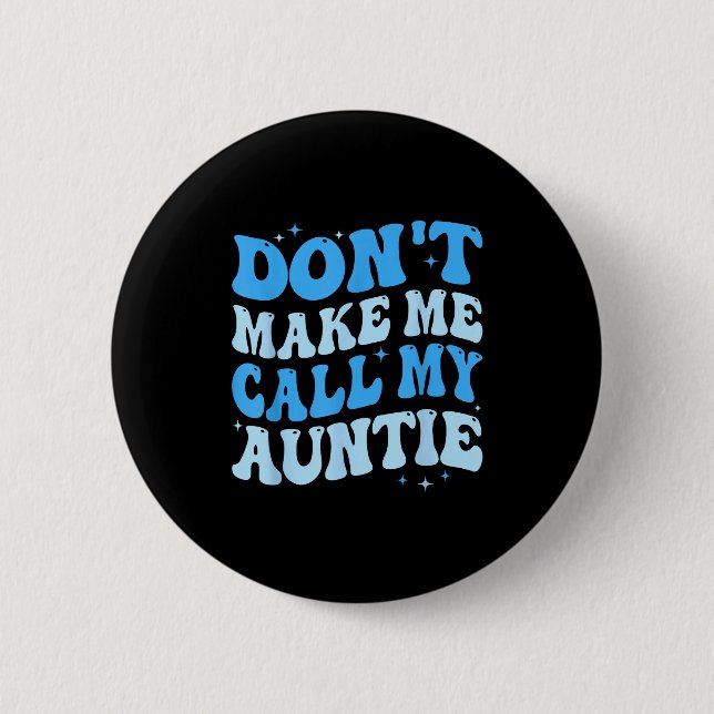 Funny Don't Make Me Call My Auntie Boys Kids Retro 2 Inch Round Button (Front)