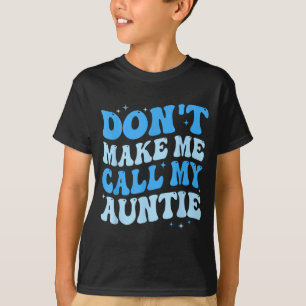 Funny Don't Make Me Call My Auntie Boys Kids Retro T-Shirt