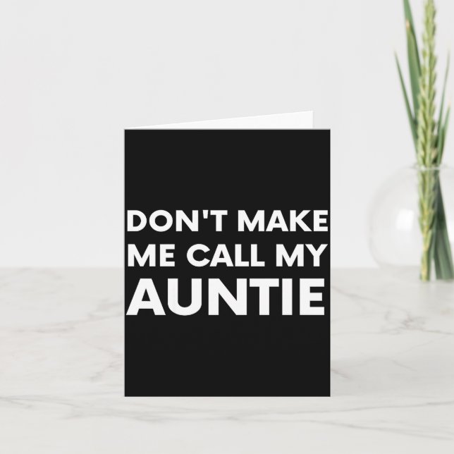 Funny Don't Make Me Call My Auntie For Kids  Card (Front)