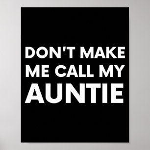 Funny Don't Make Me Call My Auntie For Kids  Poster