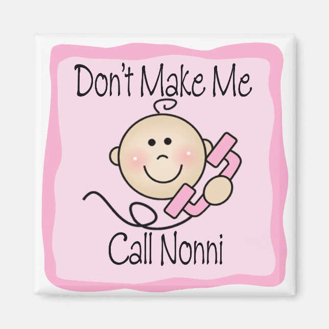 Funny Don't Make Me Call Nonni Magnet (Front)