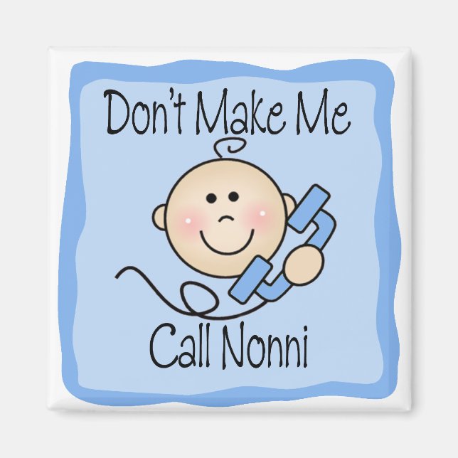 Funny Don't Make Me Call Nonni Magnet (Front)