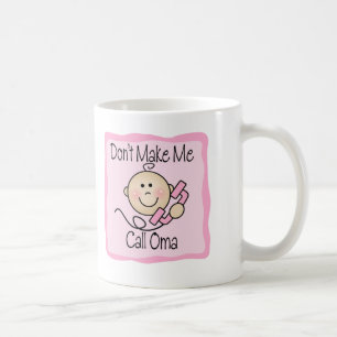 Funny Don't Make Me Call Oma Coffee Mug
