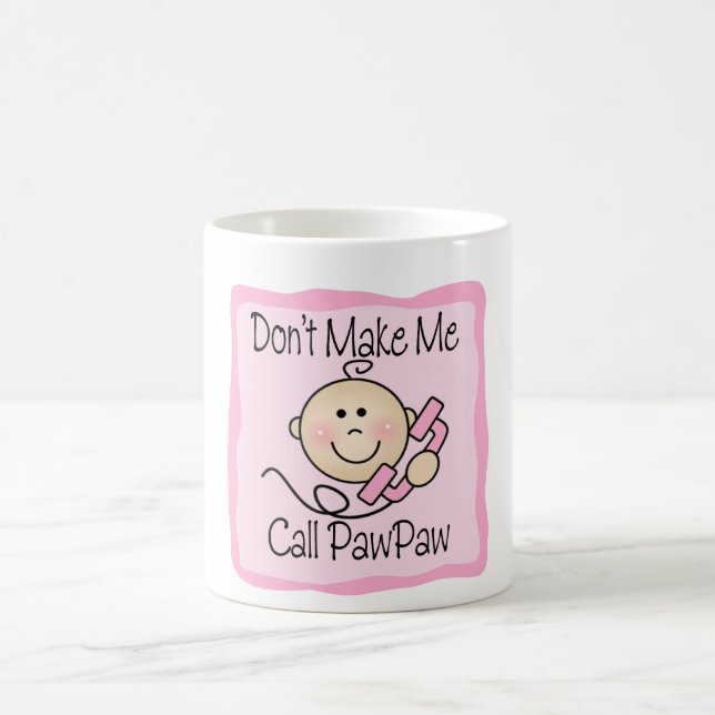 Funny Don't Make Me Call PawPaw Coffee Mug (Center)