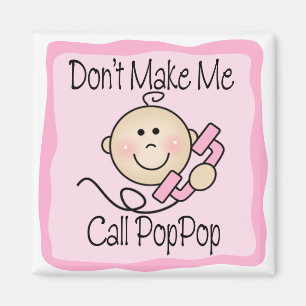 Funny Don't Make Me Call PopPop Magnet
