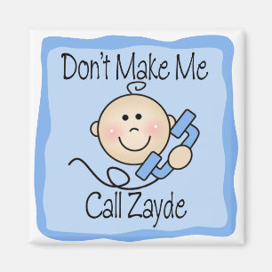 Funny Don't Make Me Call Zayde Magnet